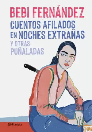 CUENTOS AFILADOS EN NOCHES EXTRAÑAS Y OTRAS PUÑALADAS