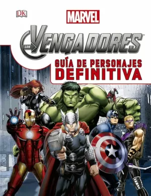 LOS VENGADORES. GUÍA DE PERSONAJES DEFINITIVA