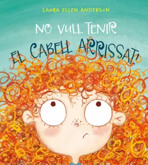 NO VULL TENIR EL CABELL ARRISSAT!