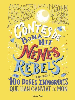 CONTES DE BONA NIT PER A NENES REBELS.100 DONES IMMIGRANTS QUE HAN CANVIAT EL MÓ