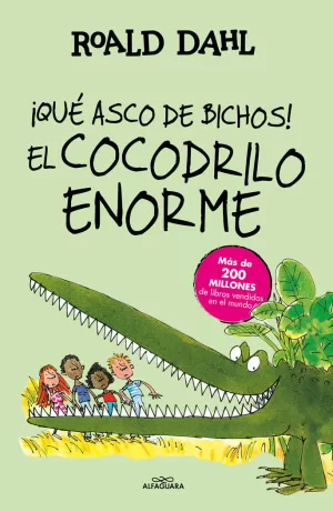 ¡QUÉ ASCO DE BICHOS!  EL COCODRILO ENORME (COLECCIÓN ALFAGUARA CLÁSICOS)