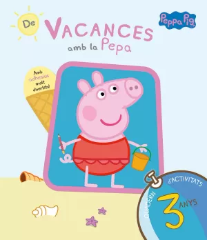 DE VACANCES AMB LA PEPA (LA PORQUETA PEPA. QUADERN D'ACTIVITATS 3 ANYS)