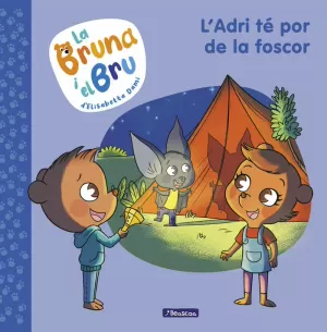 LA BRUNA I EL BRU 1 - L'ADRI TÉ POR DE LA FOSCOR. (UNA HISTÒRIA DE L'AUTORA DE G