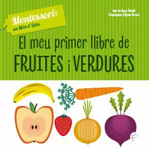 EL MEU PRIMER LLIBRE DE FRUITES I VERDURES (VVKIDS