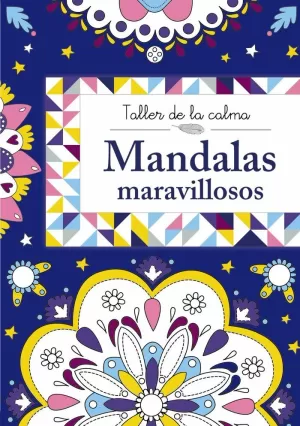 TALLER DE LA CALMA. MANDALAS MARAVILLOSOS