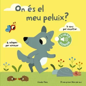 ON ÉS EL MEU PELUIX? EL MEU PRIMER LLIBRE DE SONS