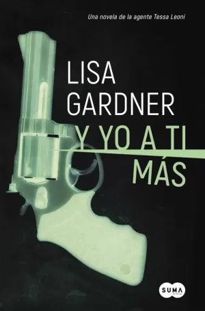 Y YO A TI MÁS (AGENTE TESSA LEONI 1)