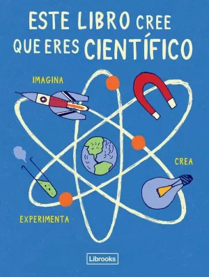 ESTE LIBRO CREE QUE ERES CIENTÍFICO